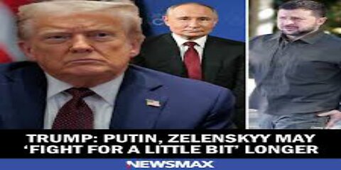 Trump Putin, Zelenskyy May 'Fight for a Little Bit' Longer