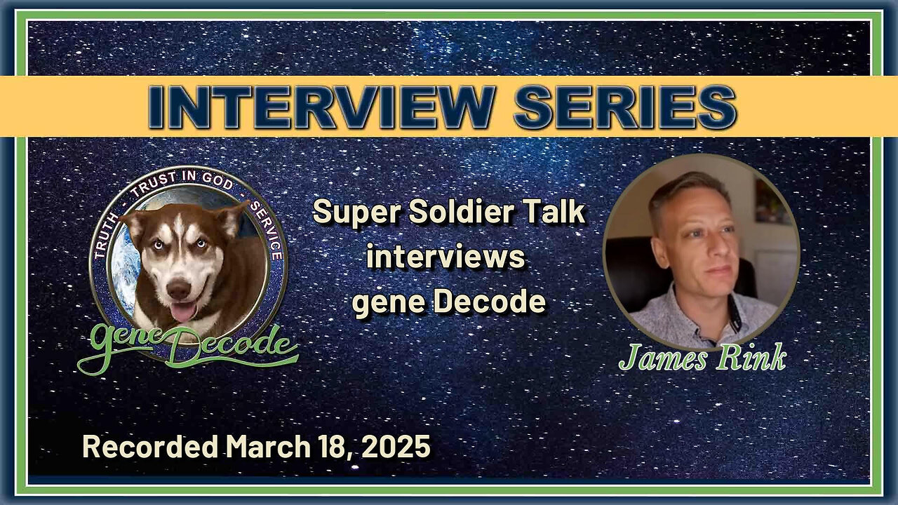 2025-03-18: James Rink Interview with gene Decode – Deep Underground Military Bases - DUMBs