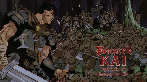 Berserk Kai | Episode 12 | Ready to Die | a fan-edit