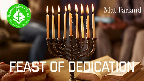 The Feast Of Dedication - Mat Farland December 14th, 2025