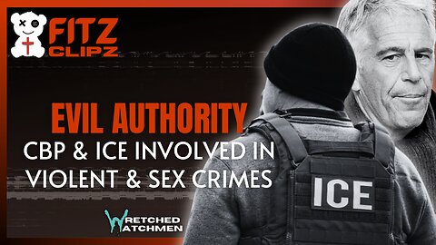 Evil Authority: CBP & ICE Involved In Violent & Sex Crimes