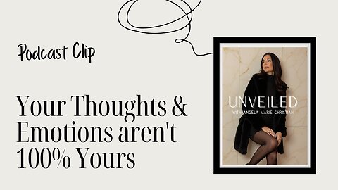 Your Thoughts & Emotions aren't 100% Yours