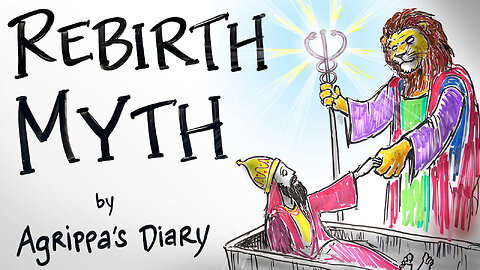 The Hidden Symbolic Meaning of Rebirth in Myths - Agrippa's Diary