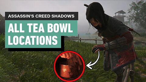 Assassin’s Creed Shadows - How to Find All 7 Tea Bowls