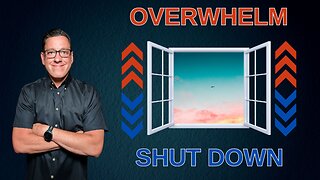 Working Through Overwhelm and Shutting Down