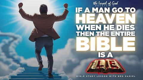 Holy Convocation – If a man go to Heaven when he DIE, the ENTIRE Bible is a lie | Bro. Daniel