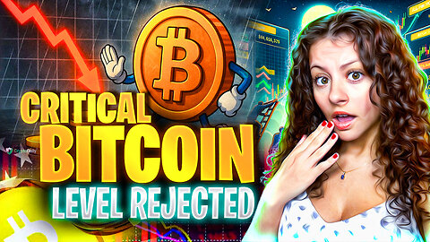 BITCOIN REJECTS KEY LEVELS! CRITICAL PRICE MOVES TO WATCH