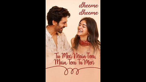 Dheeme Dheeme - Tu Meri Main Tera main tera tu meri