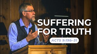Suffering For Truth — Acts 9:19b–31