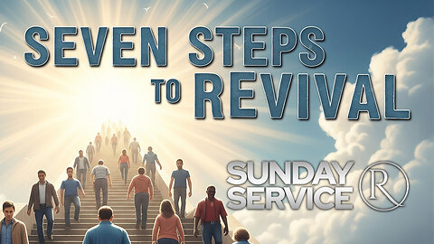 Seven Steps to Revival • Sunday Service