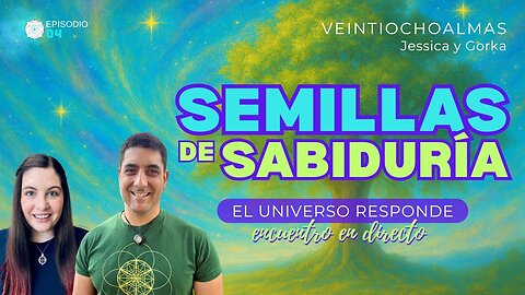 Semillas de Sabiduría - Compartiendo en directo - Jessica y Gorka veintiochoalmas