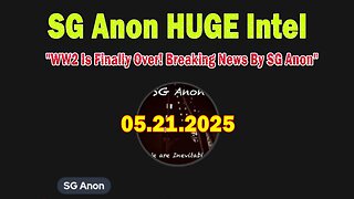 SG Anon HUGE Intel 05.17.25: "WW2 Is Finally Over! Breaking News By SG Anon"