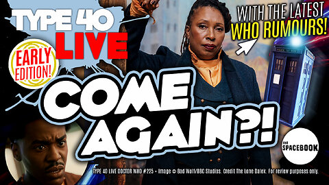 NEW RUMOURS BAFFLE DOCTOR WHO FANS EVEN MORE! Type 40 LIVE #225