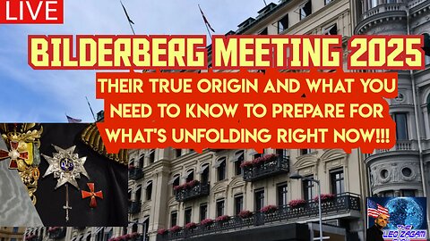 BILDERBERG MEETING 2025 THEIR TRUE ORIGIN AND WHAT YOU NEED TO KNOW TO PREPARE FOR WHAT IS UNFOLDING