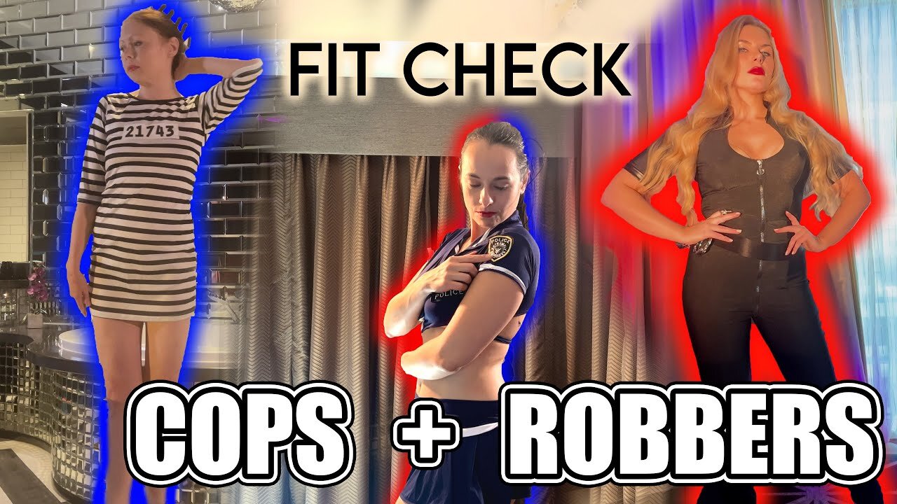 COPS AND ROBBERS | FIT CHECK