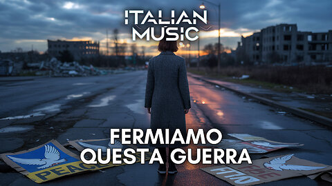 FERMIAMO QUESTA GUERRA - Italian Music