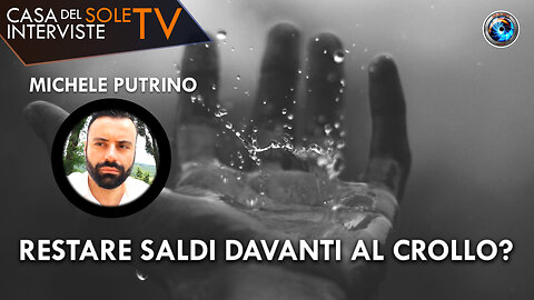 Michele Putrino: restare saldi davanti al crollo?