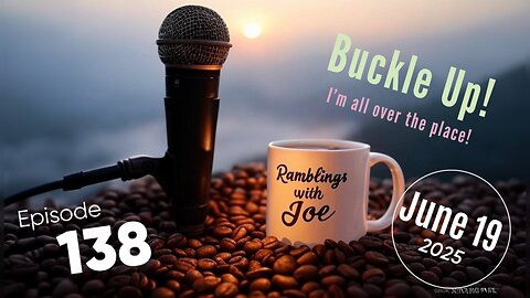Ramblings with Joe 138