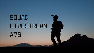 Squad Livestream #78
