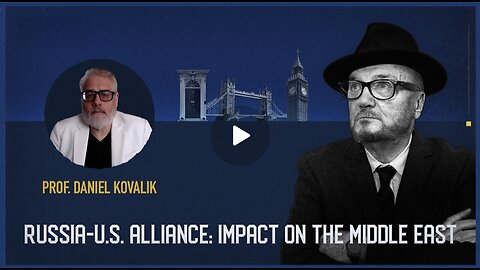 Galloway: Russia-US Alliance: Impact on the Middle East