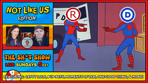 The Sh*t Show - NOT LIKE US Edition!