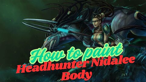 Painting Miniatures Together: Headhunter Nidalee, Body | League of Legends