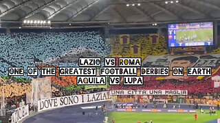 Lazio vs Roma one of the greatest football derbies on earth Aquila vs Lupa