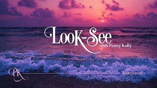 🌎 LOOK-SEE | March 2025 🌎