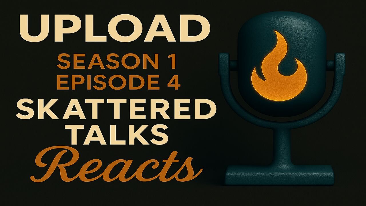 🔵 Upload S1 Ep4 – "Capitalism in the Afterlife?!" | Skattered Talks Reacts