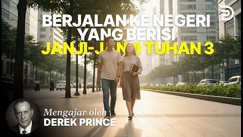 Berjalan Ke Negeri Yang Berisi Janji-Janji Tuhan - Derek Prince