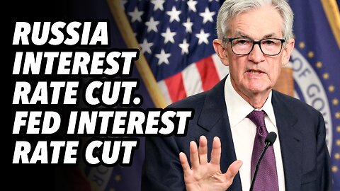 Russia interest rate cut. Fed interest rate cut