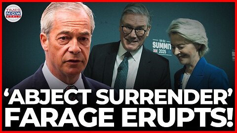 LIVE | UK’s Nigel Farage Blasts Starmer’s EU Surrender as National Treason! | Times Now World LIVE