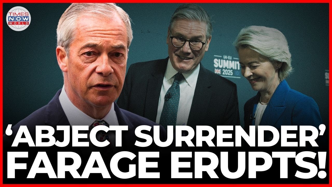 LIVE | UK’s Nigel Farage Blasts Starmer’s EU Surrender as National Treason! | Times Now World LIVE
