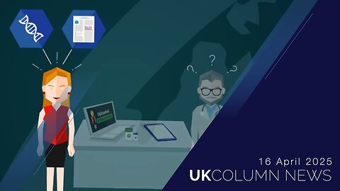 UK Column News - 16th April 2025