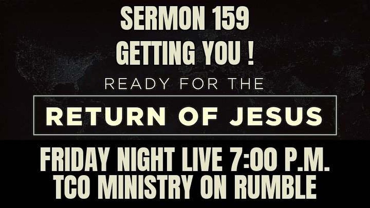 🙏SERMON 159 -BE READY FOR THE RETURN OF THE ONE TRUE KING🙏