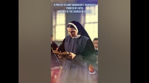 A Prayer to Saint Marguerite Bourgeoys, Pioneer of Faith and Mother of the Church in Canada