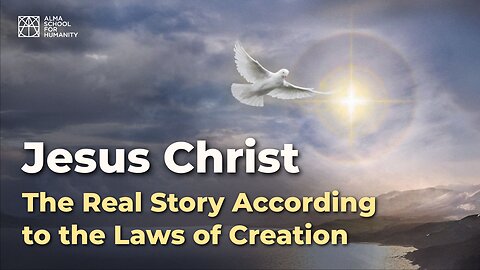 Jesus Christ: The Real Story According to the Laws of Creation