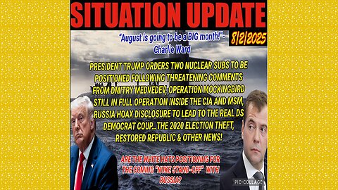 SITUATION UPDATE 8/2/25 - Are The White Hats Positioning For The Coming "Nuke Stand-Off" With Russia?