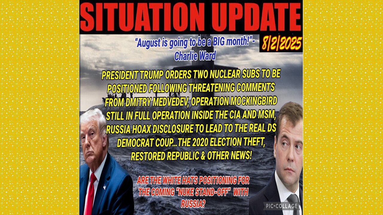 SITUATION UPDATE 8/2/25 - Are The White Hats Positioning For The Coming "Nuke Stand-Off" With Russia?