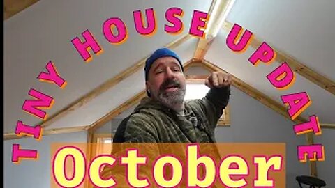 Tiny House Update - October