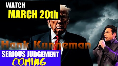 Hank Kunneman: PROPHETIC WORD - [WATCH MARCH 20th] SERIOUS JUDGEMENT COMING!!!!