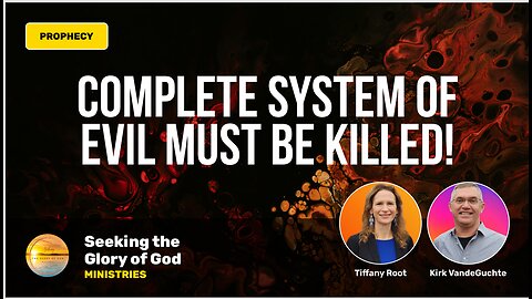 Complete System of Evil Must be Killed (PROPHECY) - Tiffany Root & Kirk VandeGuchte