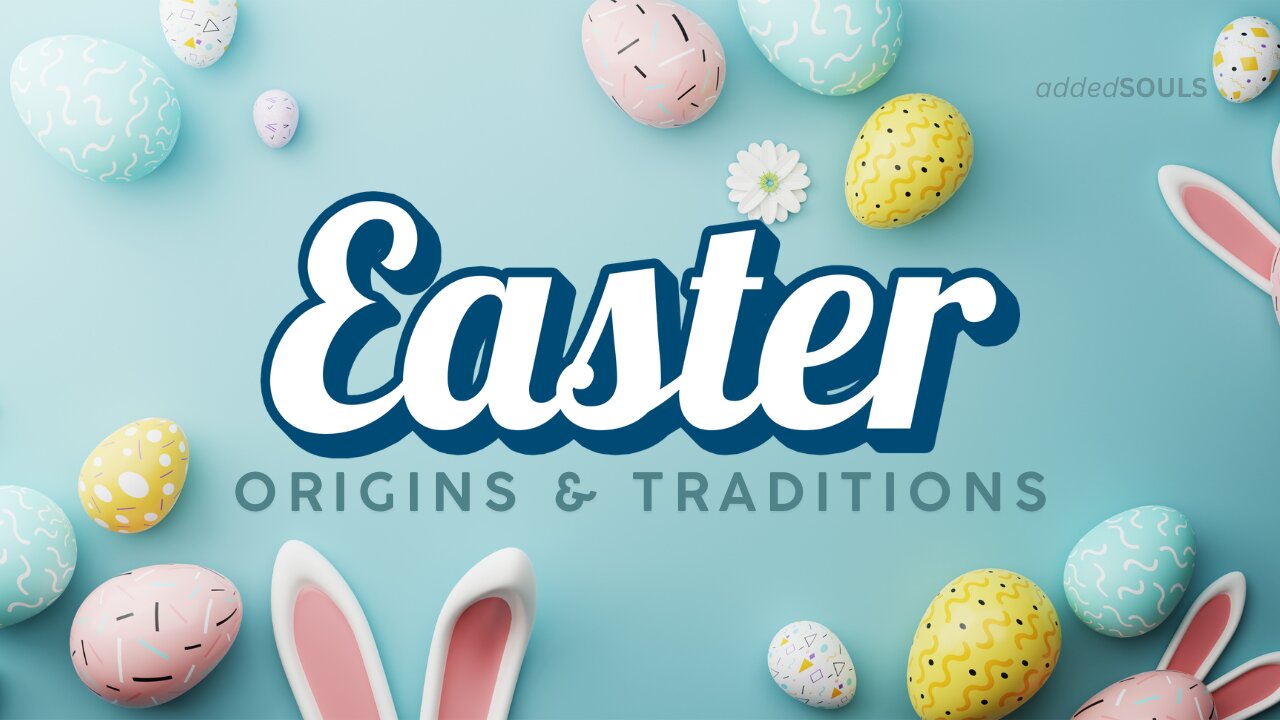 Easter; Origins & Traditions