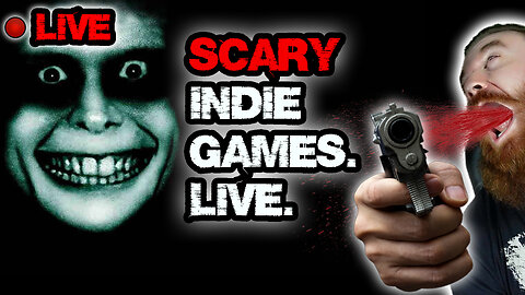 SCARY Indie Horror Games. Played Live. By a BAD BAD MAN. | LIVE INDIE HORROR NIGHT!