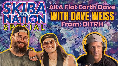 [Jul 17, 2024] Skiba News Nation Special FEAT. Dave Weiss (AKA Flat Earth Dave) [Skiba News Nation]