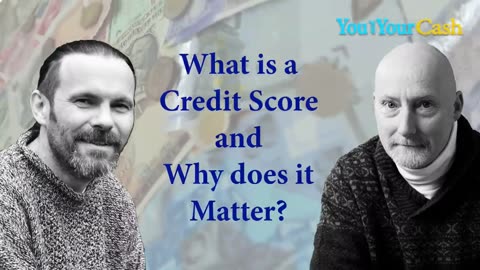 What is a Credit Score and Why does it Matter?