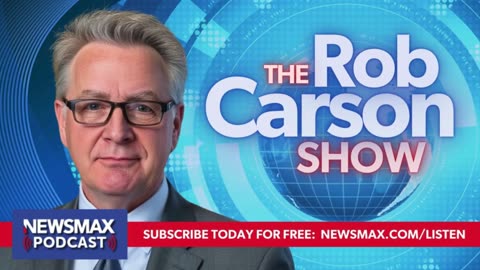 The Rob Carson Show (05/16/2025) | Newsmax Podcasts