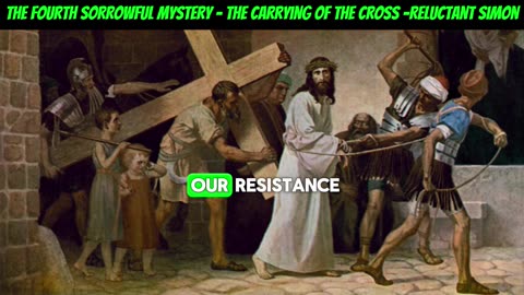 The Fourth Sorrowful Mystery - The Carrying of the Cross