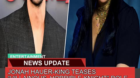 Jonah Hauerking Teases Villainous Horrible Knig