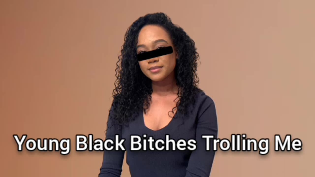 Black Bitches Telling Me "My Friend Likes You"